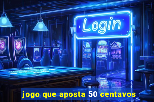 jogo que aposta 50 centavos