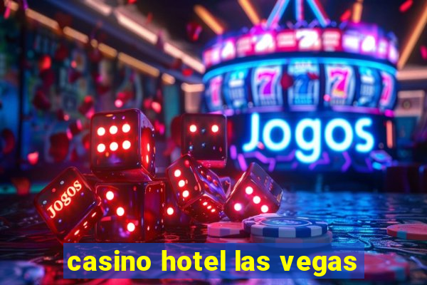 casino hotel las vegas