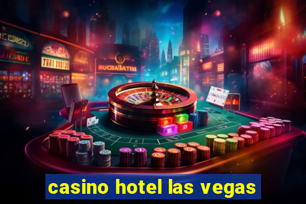 casino hotel las vegas