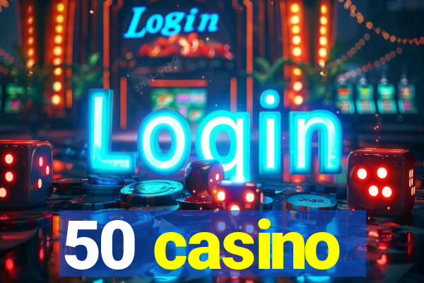 50 casino