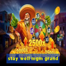 stay well mgm grand