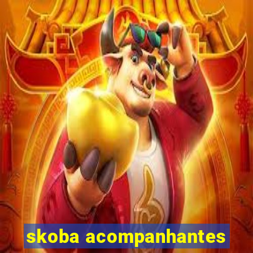 skoba acompanhantes