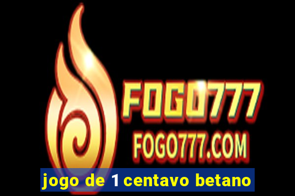 jogo de 1 centavo betano