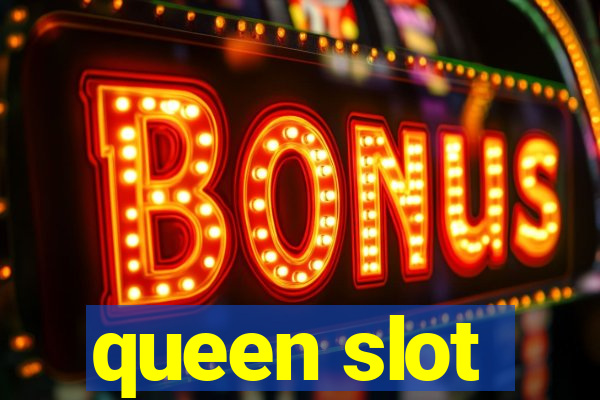 queen slot