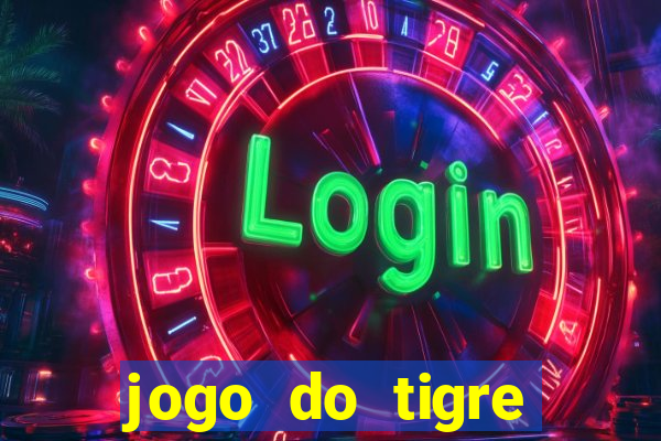 jogo do tigre ganhar dinheiro de verdade