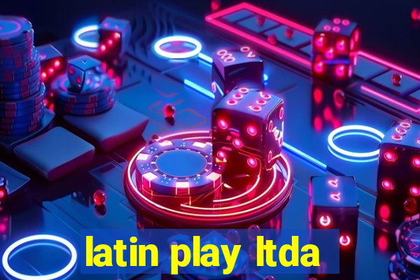 latin play ltda