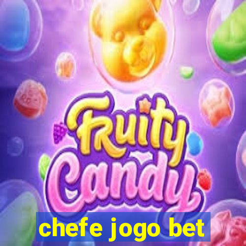 chefe jogo bet