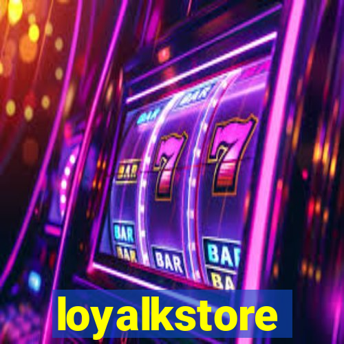 loyalkstore