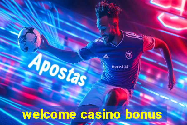 welcome casino bonus