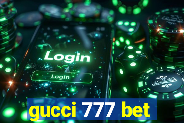 gucci 777 bet