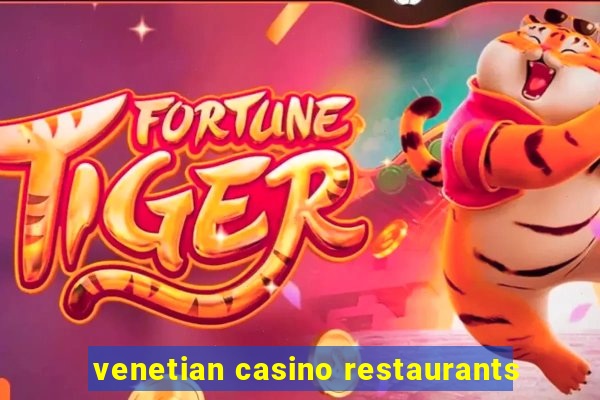 venetian casino restaurants