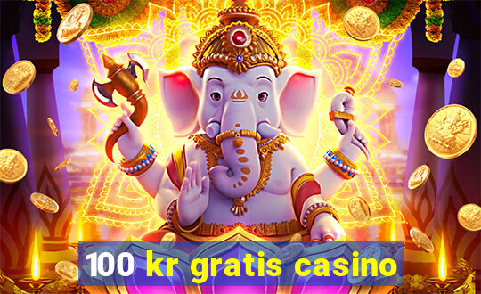 100 kr gratis casino