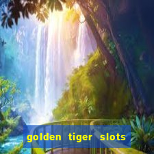 golden tiger slots - slot game