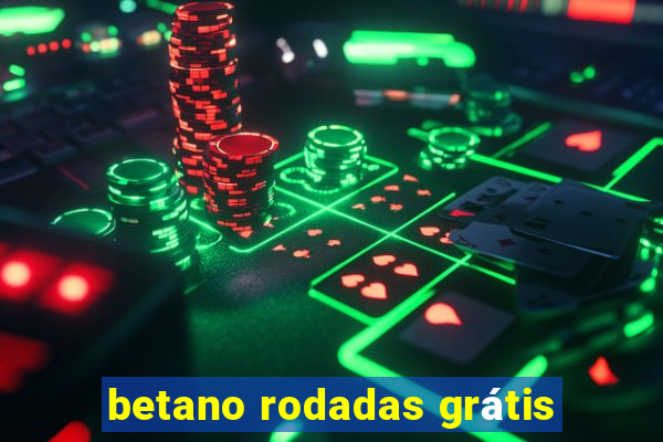 betano rodadas grátis