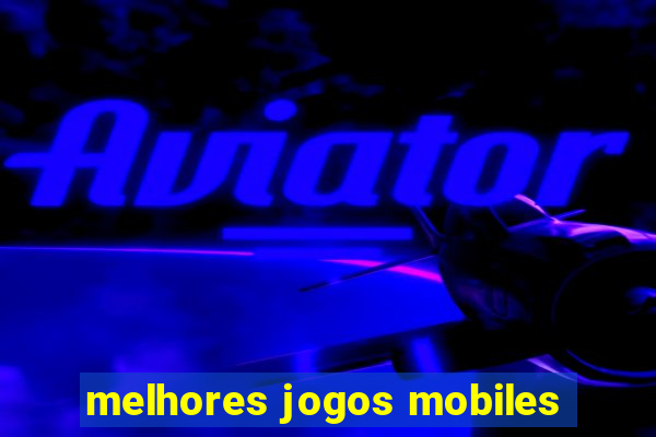 melhores jogos mobiles