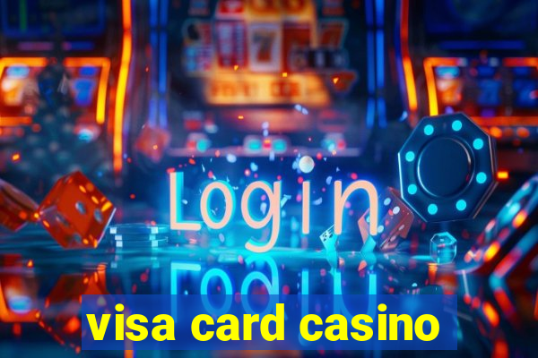 visa card casino