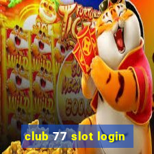 club 77 slot login