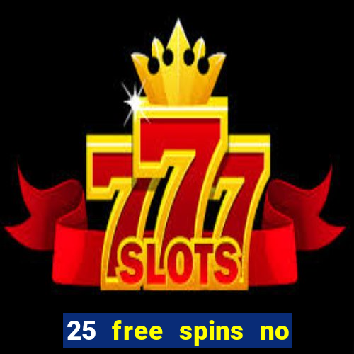 25 free spins no deposit casino uk