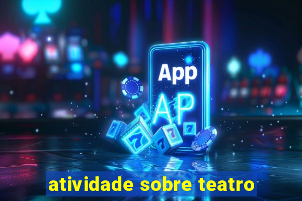 atividade sobre teatro