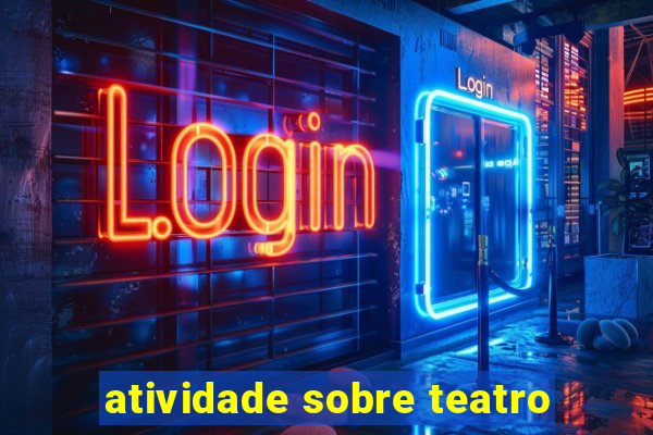 atividade sobre teatro