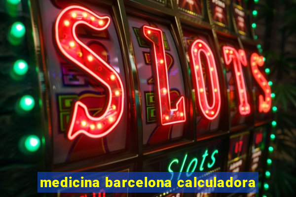 medicina barcelona calculadora