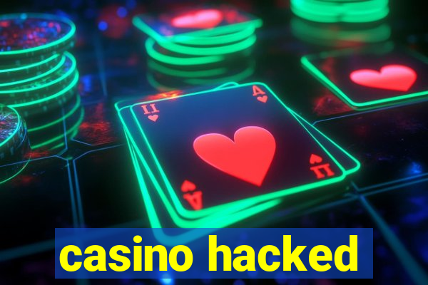 casino hacked