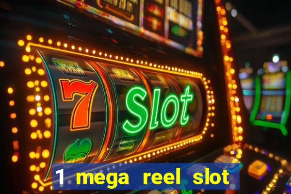 1 mega reel slot free play