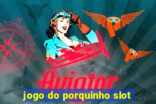 jogo do porquinho slot