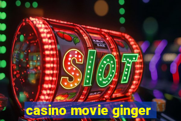 casino movie ginger