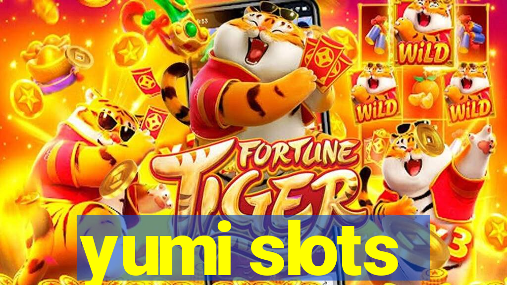 yumi slots