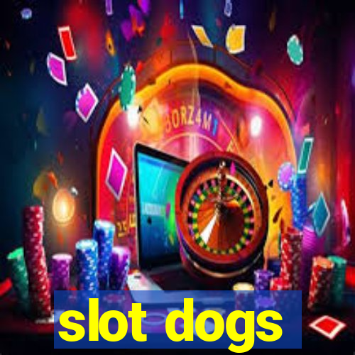 slot dogs