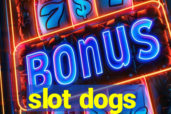 slot dogs