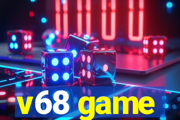 v68 game