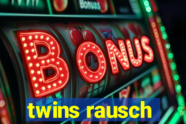 twins rausch