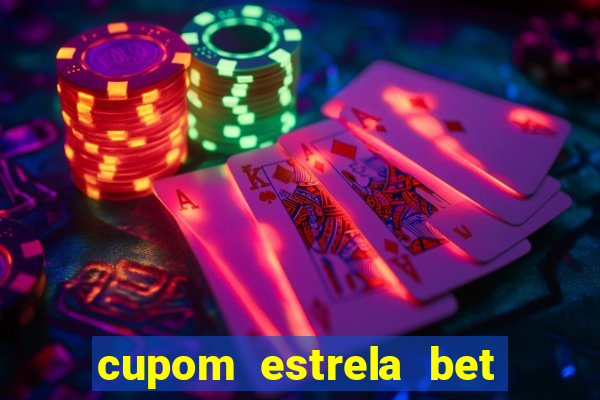 cupom estrela bet primeiro depósito