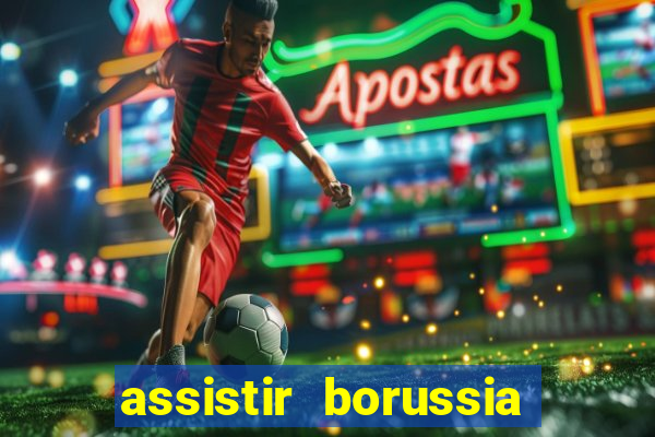 assistir borussia dortmund x barcelona futemax