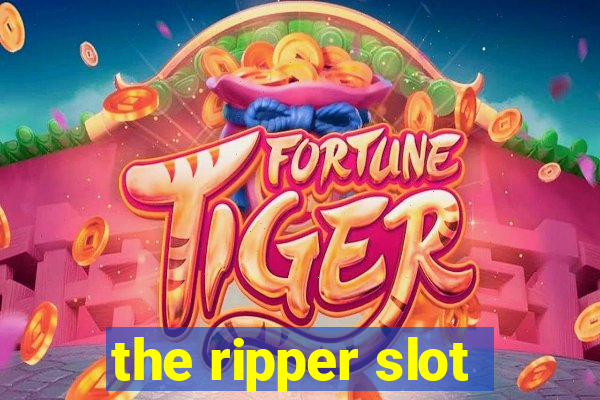 the ripper slot