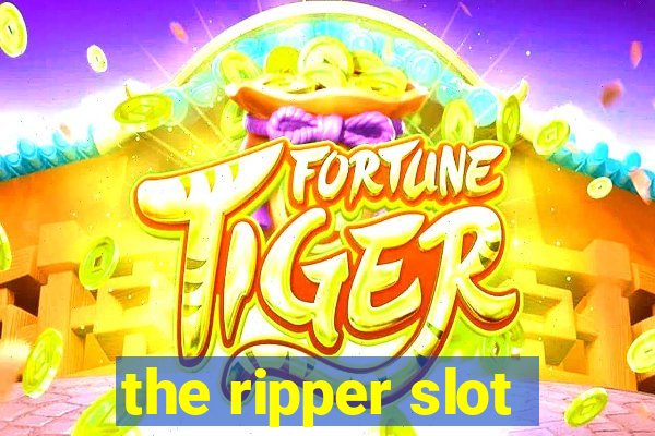 the ripper slot