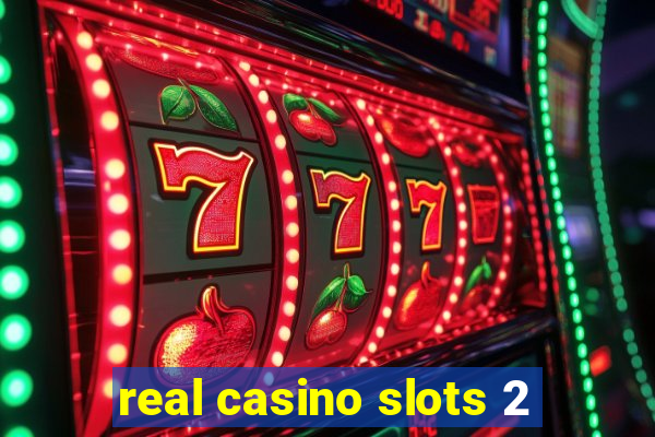 real casino slots 2