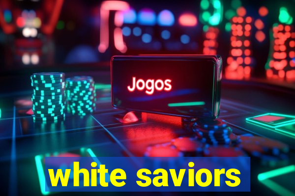 white saviors