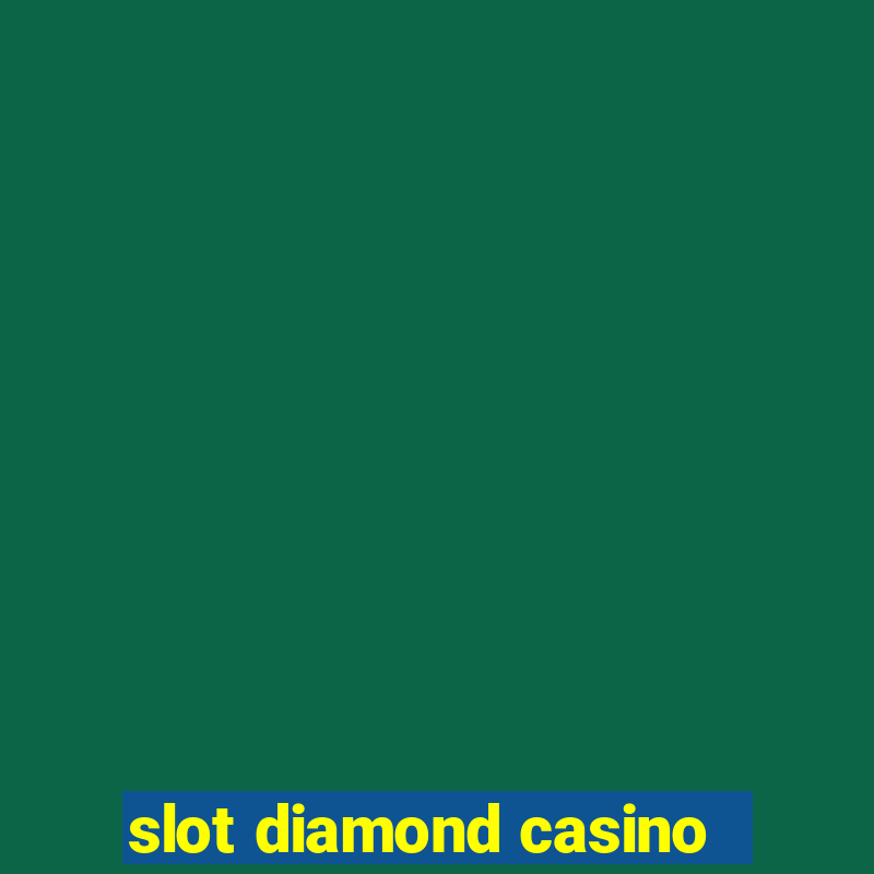 slot diamond casino