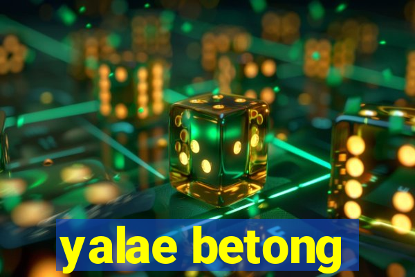 yalae betong