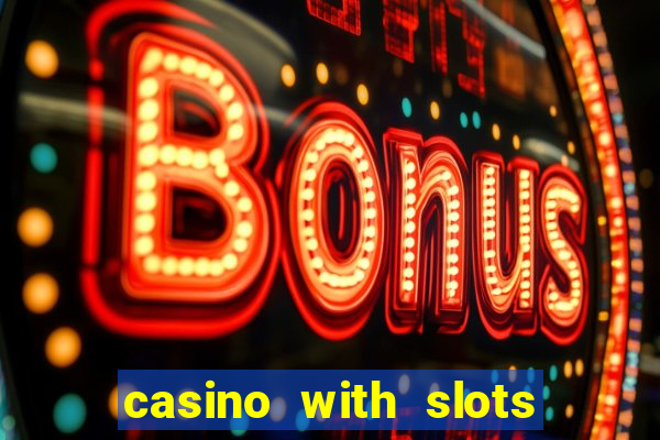 casino with slots near me