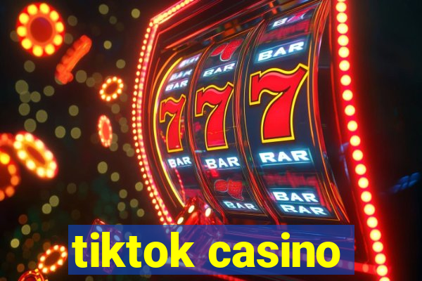 tiktok casino