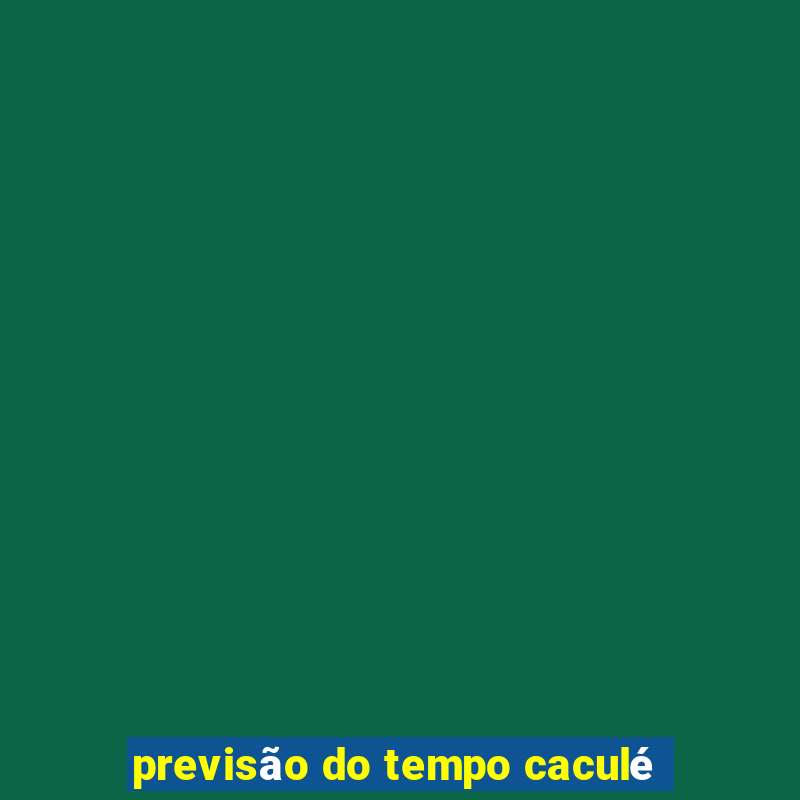 previsão do tempo caculé