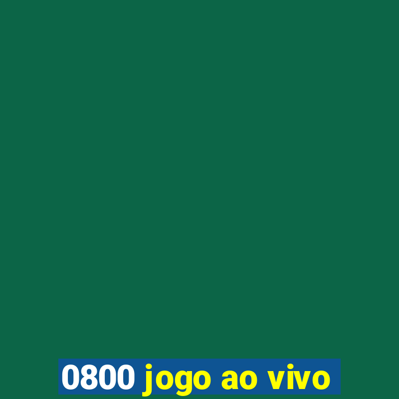 0800 jogo ao vivo