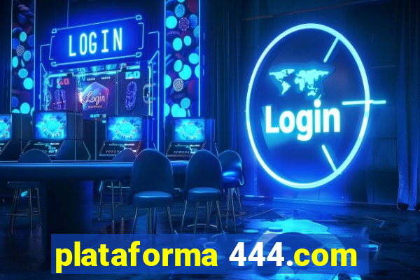 plataforma 444.com