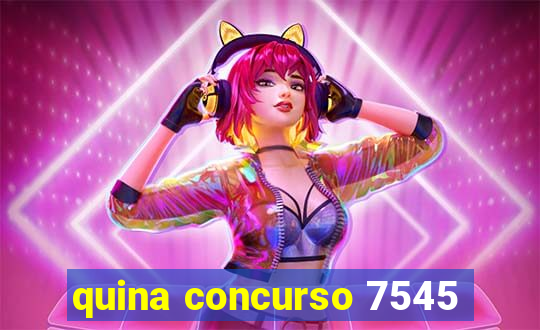 quina concurso 7545