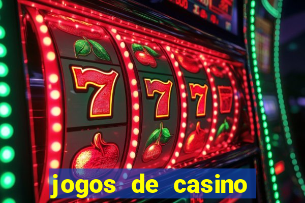 jogos de casino que da dinheiro