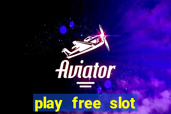 play free slot machine games